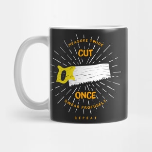 CARPENTER GIFT: Measure Twice Cut Once Mug